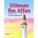 Uthman Ibn Affan: The Third Caliph of Islam [Sr. Nafees Khan]